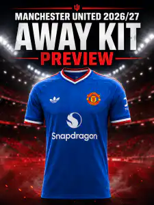 Manchester United 2026/27 Away Kit: Sizing, Fit and Buying Guide